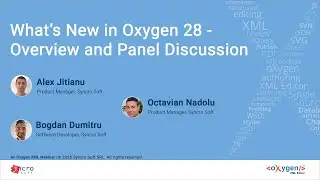 Webinar: What&rsquo;s New in Oxygen XML 28 - Overview and Panel Discussion
