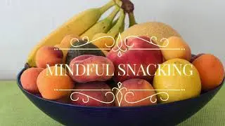 Mindful Snacking