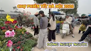 CHỢ PHIÊN TẾT HÀ NỘI 2026 ĐÔNG CHƯA TỪNG THẤY
