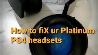 How to fiX uR  PlatinUm PS4 heAdSets #ONFIREED