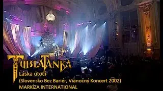 Tublatanka - Láska útočí (Slovensko Bez Bariér, Vianočný Koncert 2002)  MARKÍZA INTERNATIONAL