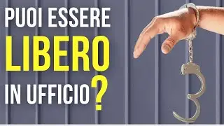 Come essere più LIBERO mentre lavori in ufficio