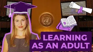 How To Learn As An Adult / Skills Development For International Organizations