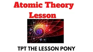 Atomic Theory A Fun way to teach your students the history of atoms TPT The Lesson Pony