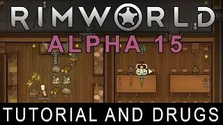 RimWorld Alpha 15 - Tutorial and Drugs