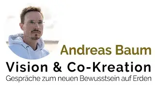 VISION & CO-KREATION: Im Gespr&auml;ch mit Andreas Baum