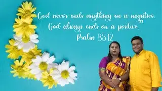 God never ends anything on a negative; God always ends on a positive.Psalm 85:12