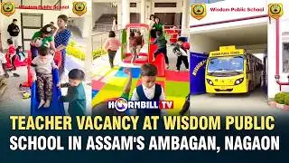 TEACHER VACANCY AT WISDOM PUBLIC SCHOOL IN ASSAM'S AMBAGAN, NAGAON