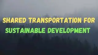 Shared Transportation for Sustainable Development
