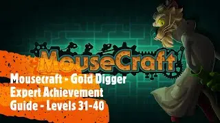 Mousecraft - Gold Digger Expert Achievement Guide - Levels 31-40