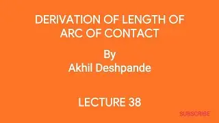 Lecture 38 | Derivation of Length of Arc of Contact