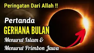 PERINGATAN !! Pertanda GERHANA BULAN Menurut Primbon Jawa & Menurut Islam