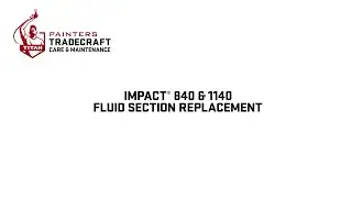 Impact&reg; 840 & 1140 Fluid Section Replacement | Painters Tradecraft Care & Maintenance