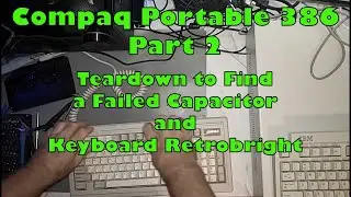 Compaq Portable 386 Part 2: Find a Bad Capacitor, Maintenance, and Keyboard Retrobright