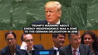Trump's warning about energy independence was a joke to the German delegation in 2018