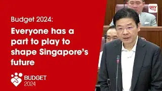 Budget 2024: Everyone has a part to play to shape Singapore’s future