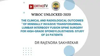 WIROC UNLOCKED 2020: Minimally Invasive Surgery for Spondylolisthesis - Dr. Rajendra Sakhrekar