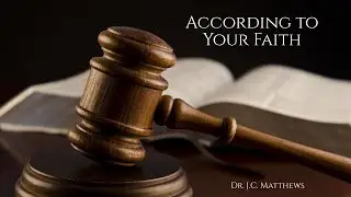 According to Your Faith Pt. 3 - Protecting Your Faith