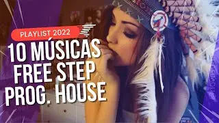 10 M&Uacute;SICAS PARA DAN&Ccedil;AR FREE STEP 2022 [Progressive House Mix]
