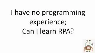I have no programming experience; can i learn RPA ?