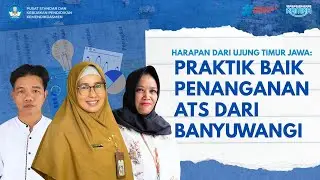 Harapan dari Ujung Timur Jawa: Praktik Baik Penanganan ATS dari Banyuwangi