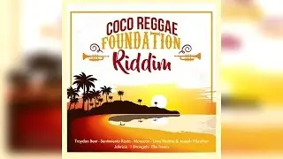 Coco Reggae Foundation Riddim 2017 - Mix Promo By Faya Gong 🔥🔥🔥