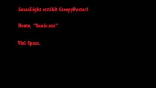 SorasLight erz&auml;ht CreepyPastas #01 - Sonic.exe