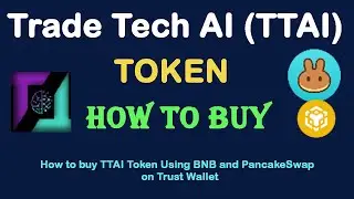 How to Buy Trade Tech AI (TTAI) Token Using BNB and PancakeSwap On Trust Wallet
