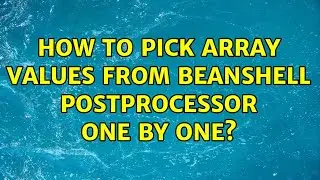 How to Pick array values from BeanShell PostProcessor one by one?