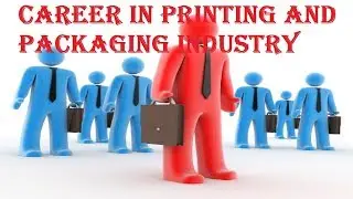 Career and Future in Printing and Packaging Industry