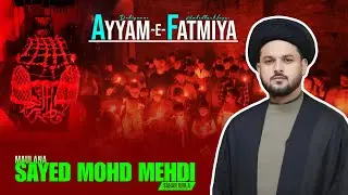 Maulana Sayed Mohd Mehdi Sb  | Majlis e Ayame Fatimiya | Dahiyawar Ambedkar Nagar 1447