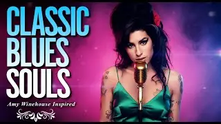 Classic Blues Full Playlist 2026 | Amy Winehouse-Inspired Album Songs of Love Heartbreak