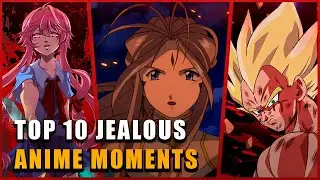 Top 10 Jealous Anime Moments