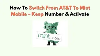 How To Switch from AT&T To Mint Mobile &ndash; Keep Number & Activate