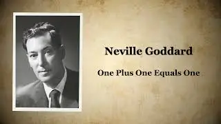 Neville Goddard - One Plus One Equals One (Full Audio)