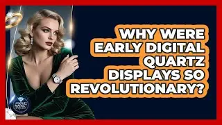 Why Were Early Digital Quartz Displays So Revolutionary? - Jewelry Market Spotlight