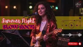 Summer Night Slow Rock: Perfect Chill Vibes 🌙🖤