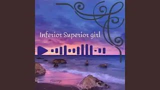 Inferior Superior Girl (Remastered 2024)