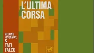 Melting Resonance &Tati Falco - L'Ultima Corsa 