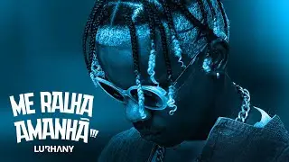 LURHANY - Me Ralha Amanhã