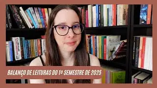 Balanço de Leituras do Primeiro Semestre de 2025