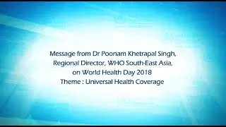 World Health Day 2018 - Message from the Regional Director, WHO South-East Asia