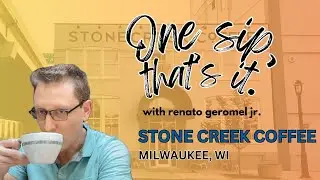 One Sip, That's It - Stone Creek Coffee in Milwaukee, Wisconsin