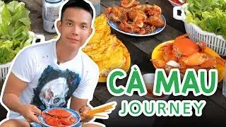 Cà Mau Journey - Ăn hết Cà Mau cùng Đỗ Long