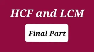 HCF and LCM Final Part | Part 1,2,3 In Description 👇👇👇