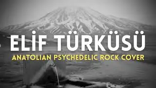 Elif Türküsü - Karacaoğlan | Anatolian Psychedelic Microtonal Rock