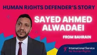 Human Rights Defender Story: Sayed Ahmed AlWadaei, from Bahrain