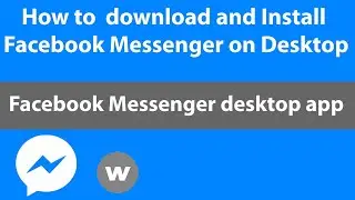 How to  download and Install Facebook Messenger app on Windows Desktop and Mac iOS Desktop 2020
