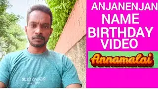 Anjanenjan  Name Happy Birthday Video Song Happy Birthday Song with names Annamalai