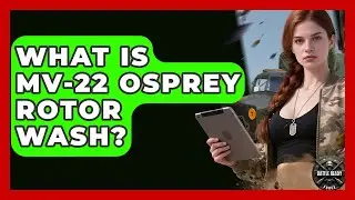 What Is MV-22 Osprey Rotor Wash? - Battle Ready Force